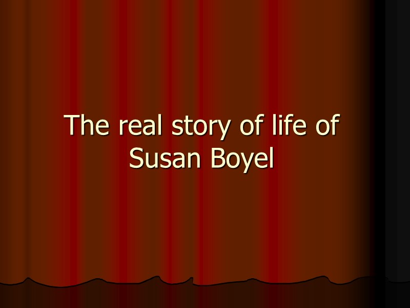 The real story of life of Susan Boyel